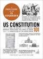 US Constitution 101: From the Bill of Rights to the Judicial Branch, Everything You Need to Know about the Constitution of the United States