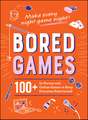 Bored Games: 100+ In-Person and Online Games to Keep Everyone Entertained