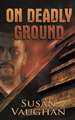 On Deadly Ground