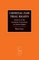 Criminal Fair Trial Rights: Article 6 of the European Convention on Human Rights