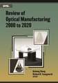 REVIEW OF OPTICAL MANUFACTURING 2000 TO