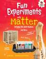 Fun Experiments with Matter