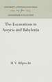 The Excavations in Assyria and Babylonia