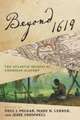 Beyond 1619 – The Atlantic Origins of American Slavery