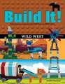 Build It! Wild West: Make Supercool Models with Your Favorite Lego(r) Parts