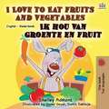 I Love to Eat Fruits and Vegetables Ik hou van groente en fruit