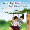 Let's play, Mom! (English Afrikaans Bilingual Children's Book)