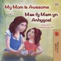 My Mom is Awesome (English Welsh Bilingual Children's Book)