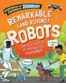 Stupendous and Tremendous Technology: Remarkable and Roving Robots