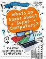 A Question of Technology: What's So Super about Supercomputers?