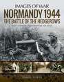 Normandy 1944: The Battle of the Hedgerows