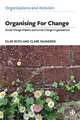 Organising for Change – Social Change Makers and S ocial Change Organisations