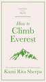 Sherpa, K: How to Climb Everest