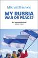 My Russia: War or Peace?