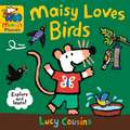 Maisy Loves Birds: A Maisy's Planet Book