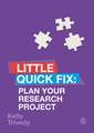 Plan Your Research Project: Little Quick Fix