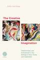 The Creative Imagination: Indeterminacy and Embodiment in the Writings of Kant, Fichte, and Castoriadis