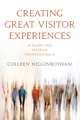 Colleen Higginbotham, C: Creating Great Visitor Experiences