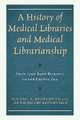 A History of Medical Libraries and Medical Librarianship