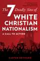 Heyward, C: Seven Deadly Sins of White Christian Nationalism