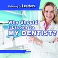 Why Should I Listen to My Dentist?