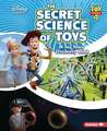 The Secret Science of Toys: A Toy Story Discovery Book