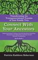 Connect with Your Ancestors: Transforming the Transgenerational Trauma of Your Family Tree: Exploring Systemic Healing, Inherited Emotional Genealogy,