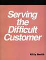 Serving the Difficult Customer