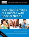 Including Families of Children with Special Needs: A How-To-Do-It Manual for Librarians