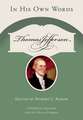 Thomas Jefferson: In His Own Words