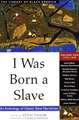 I Was Born a Slave: An Anthology of Classic Slave Narratives: 1772-1849