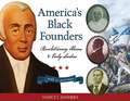 America's Black Founders: Revolutionary Heroes and Early Leaders with 21 Activities