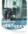 Kentucky Slave Narratives: Slave Narratives from the Federal Writers' Project 1936-1938