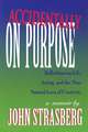 Accidentally On Purpose: Reflections on Life, Acting and the Nine Natural Laws of Creativity