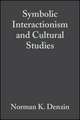 Symbolic Interactionism and Cultural Studies – The Politics of Interpretation