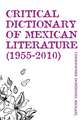 Critical Dictionary of Mexican Literature (1955-2010): Honest Cheats Play Dirty Games Clean