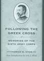 Following the Greek Cross: Or, Memories of the Sixth Army Corps