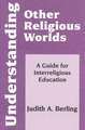 Understanding Other Religious Worlds: A Guide for Interreligious Education