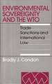 Environmental Sovereignty and the WTO: Trade Sanctions and International Law