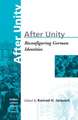 After Unity: Reconfiguring German Identities Volume 2