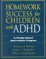 Homework Success for Children with ADHD: A Family-School Intervention Program