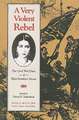 A Very Violent Rebel: The Civil War Diary of Ellen Renshaw House