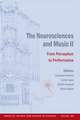 The Neurosciences and Music II: From Perception to Performance