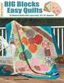 Big Blocks Easy Quilts: 16 Fabulous Quilts with 'Layer Cake' 10" X 10" Squares