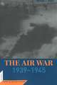 The Air War: 1939-45