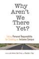 Why Aren't We There Yet?: Taking Personal Responsibility for Creating an Inclusive Campus