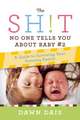 The Sh!t No One Tells You About Baby #2: A Guide To Surviving Your Growing Family