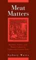 Meat Matters – Butchers, Politics, and Market Culture in Eighteenth–Century Paris