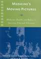 Medicine′s Moving Pictures – Medicine, Health, and Bodies in American Film and Television