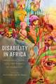 Disability in Africa – Inclusion, Care, and the Ethics of Humanity